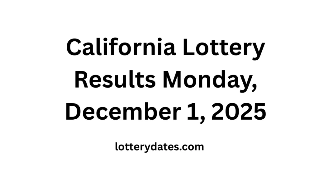 California Lottery Results Monday, December 1, 2025