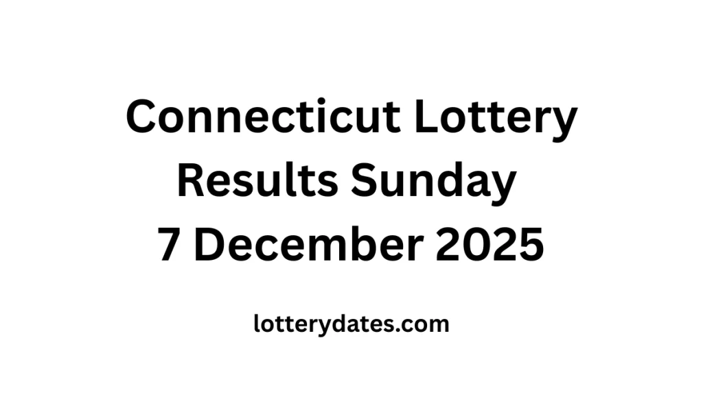 Connecticut Lottery Results Sunday 7 December 2025