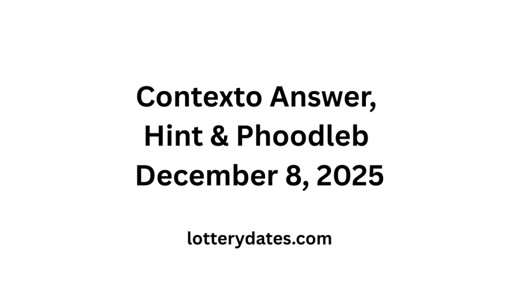 Contexto Answer, Hint & Phoodleb December 8, 2025