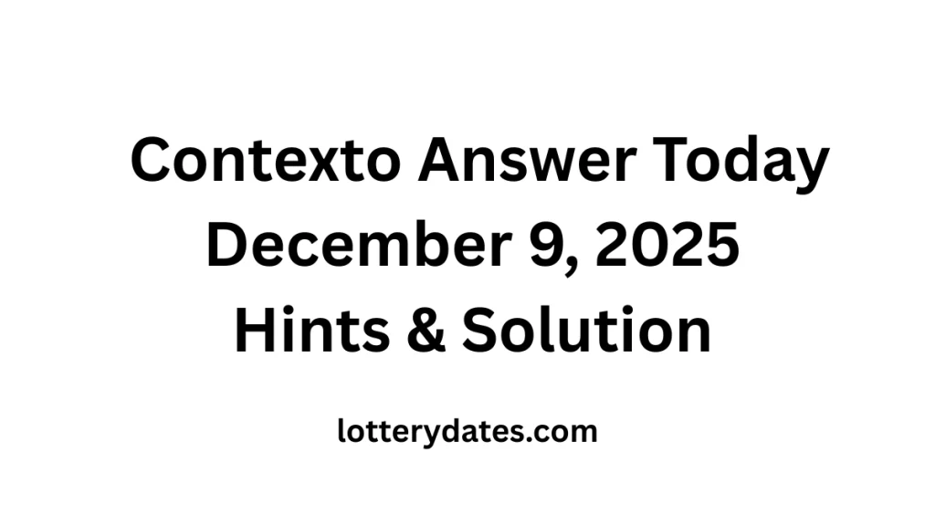 Contexto Answer Today December 9, 2025 Hints & Solution
