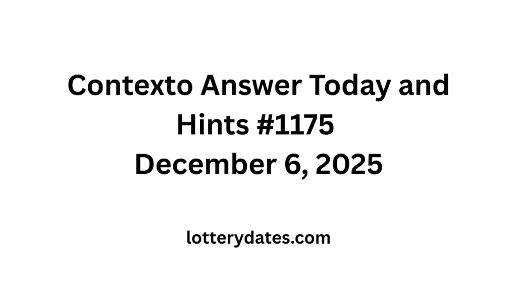 Contexto Answer Today and Hints #1175 December 6, 2025