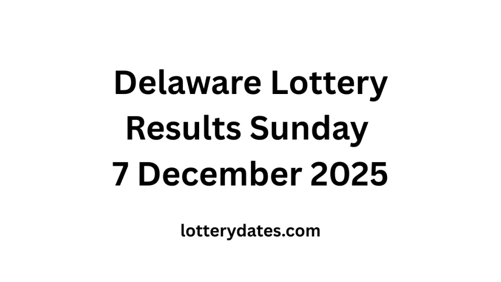 Delaware Lottery Results Sunday 7 December 2025