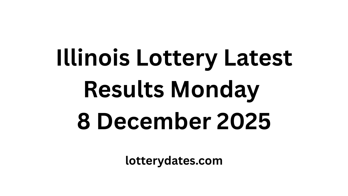 Illinois Lottery Latest Results Monday 8 December 2025
