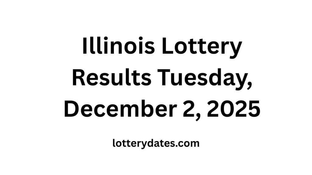 Illinois Lottery Results Tuesday, December 2, 2025