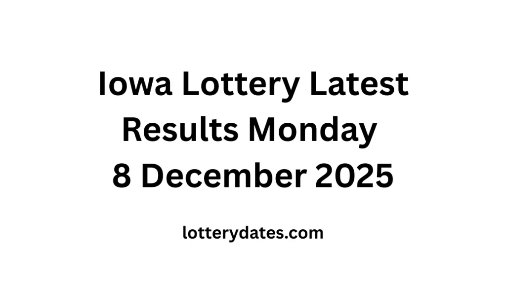 Iowa Lottery Latest Results Monday 8 December 2025