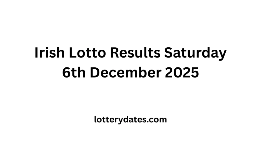 Irish Lotto Results Saturday 6th December 2025