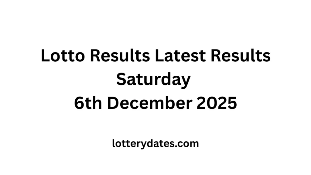 Lotto Results Latest Results Saturday 6th December 2025