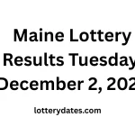 Maine Lottery Results Tuesday, December 2, 2025
