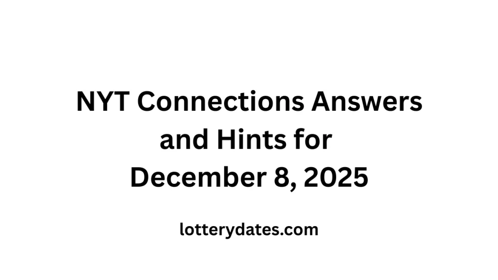 NYT Connections Answers and Hints for December 8, 2025