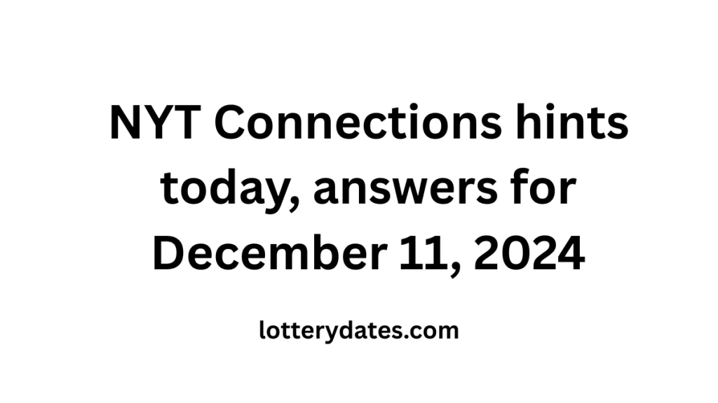 NYT Connections hints today, answers for December 11, 2024