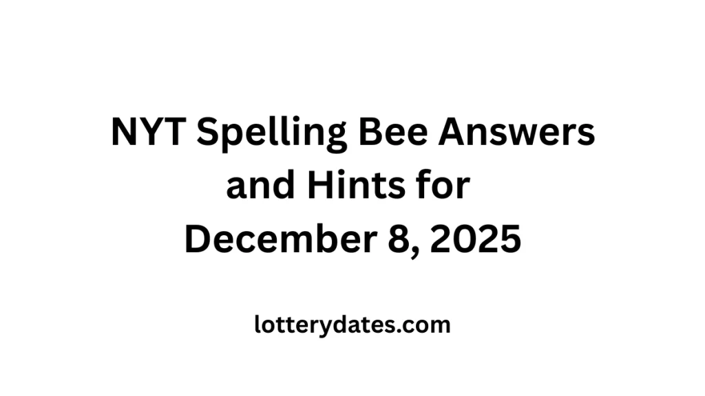 NYT Spelling Bee Answers and Hints for December 8, 2025