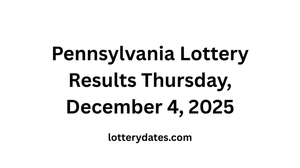 Pennsylvania Lottery Results Thursday, December 4, 2025