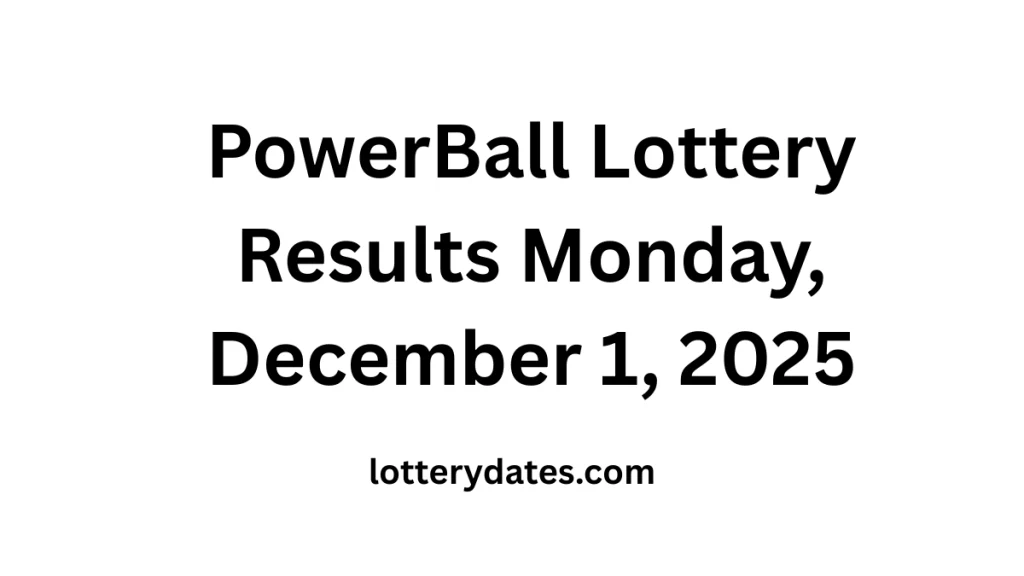 PowerBall Lottery Results Monday, December 1, 2025