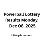 Powerball Lottery Results monday,Dec 08, 2025