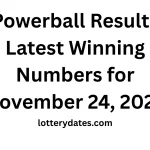 Powerball Results Latest Winning Numbers for November 24, 2025