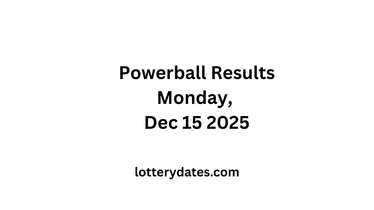 Powerball Results Monday, Dec 15 2025