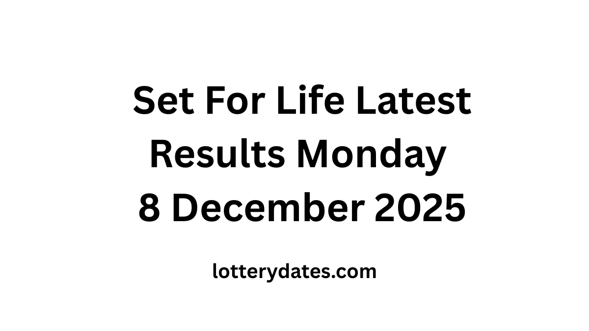 Set For Life Latest Results Monday 8 December 2025