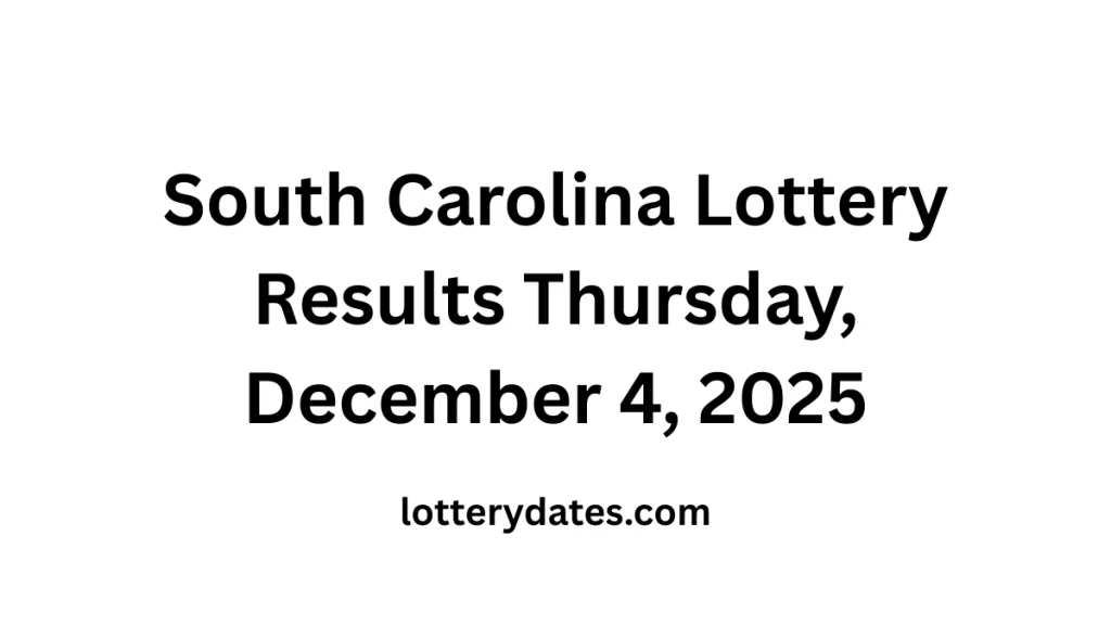 South Carolina Lottery Results Thursday, December 4, 2025