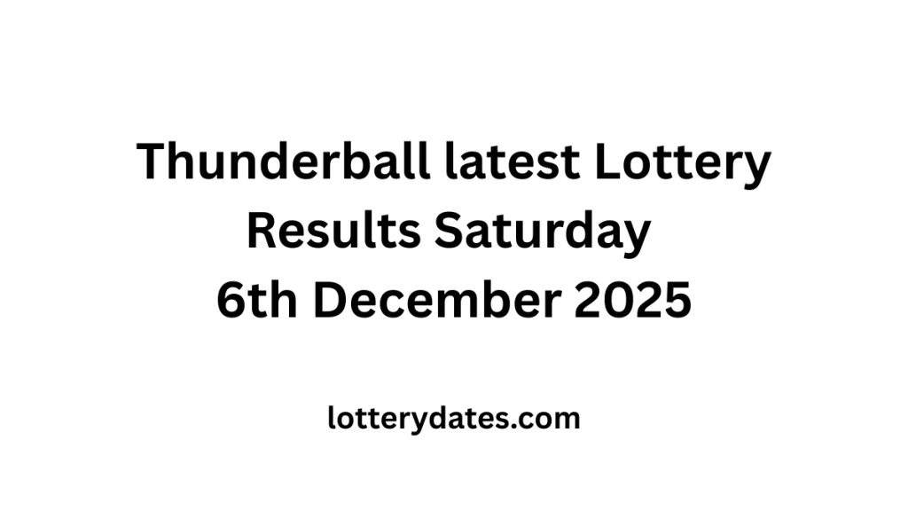 Thunderball latest Lottery Results Saturday 6th December 2025