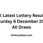 UK Latest Lottery Results Saturday 6 December 2025 All Draws