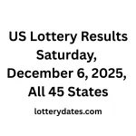 US Lottery Results Saturday, December 6, 2025 All 45 States