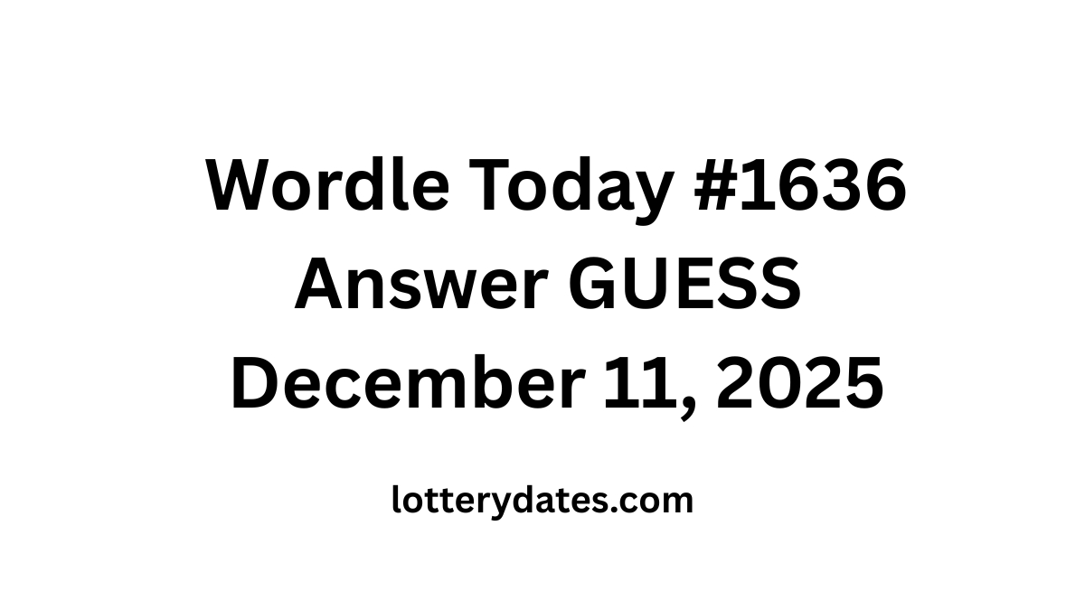 Wordle Today #1636 Answer GUESS December 11, 2025