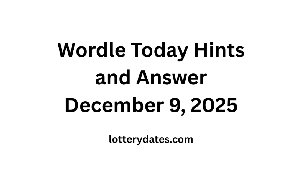 Wordle Today Hints and Answer December 9, 2025