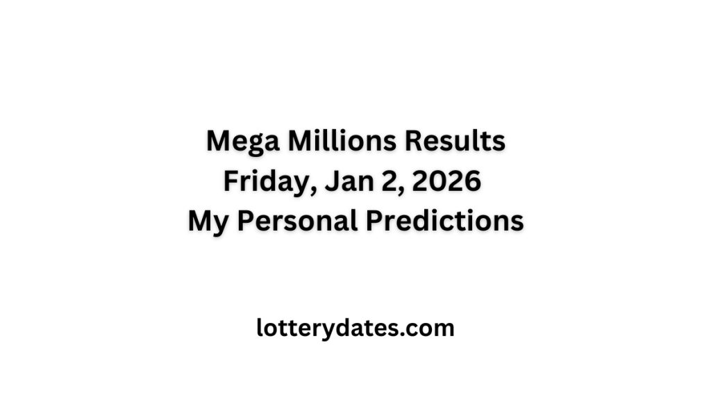 Mega Millions Results Friday, Jan 2, 2026 and My Personal Predictions