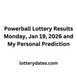 Powerball Lottery Results Monday, Jan 19, 2026 and My Personal Prediction