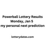Powerball Lottery Results Monday, Jan 5 and my personal next prediction