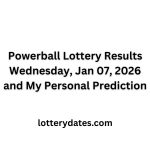 Powerball Lottery Results Wednesday, Jan 07, 2026 and My Personal Prediction