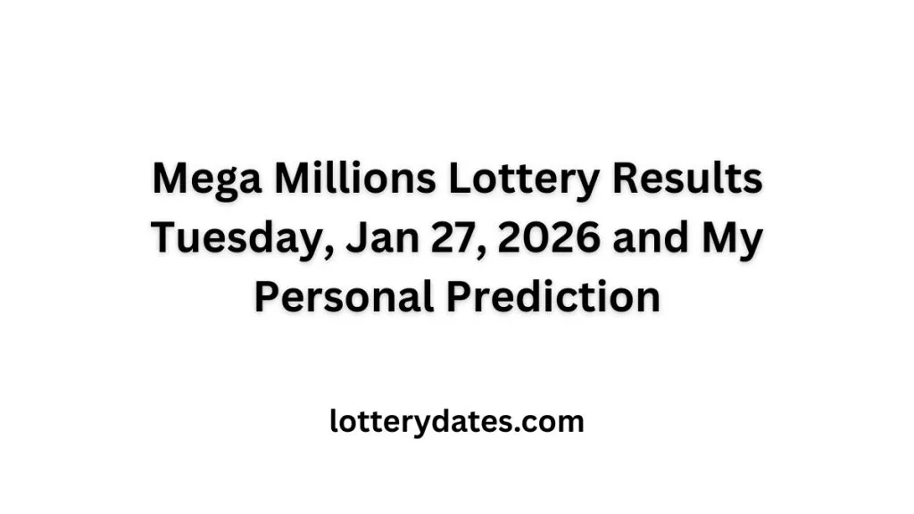 What are the Mega Millions Lottery Results Tuesday, Jan 27, 2026 and my personal prediction