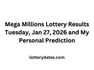 What are the Mega Millions Lottery Results Tuesday, Jan 27, 2026 and my personal prediction